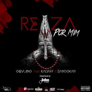 OG Vuino – Reza Por Mim Feat Kadaff & Sandokan